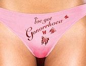 woman wearing knickers with I've got gonorrhea printed on the front